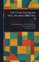 bokomslag The Chautauquan, Vol. 04, May 1884, No. 8