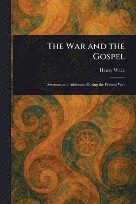 Henry Wace - War and the Gospel, Häftad
