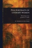 Helen Gray Cone, Jeannette L (Jeannette Leona Gilder - Pen-portraits of Literary Women, Häftad