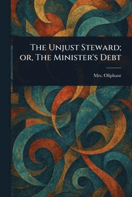 Unjust Steward; or, The Minister's Debt