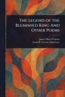 The Legend of the Blemished King And Other Poems 1