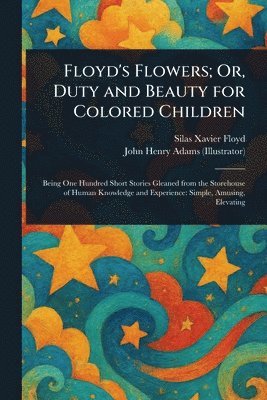 bokomslag Floyd's Flowers; Or, Duty and Beauty for Colored Children