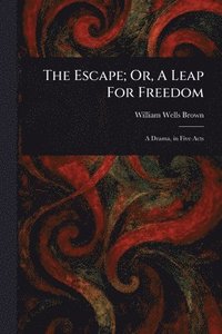 bokomslag Escape; Or, A Leap For Freedom