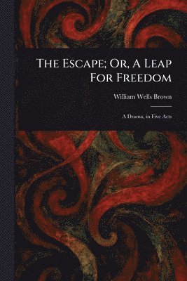 bokomslag Escape; Or, A Leap For Freedom
