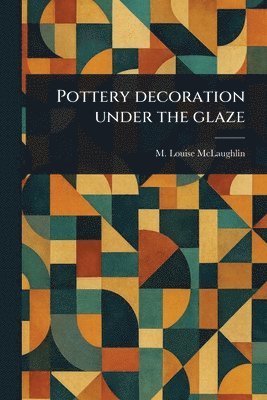 Pottery Decoration Under the Glaze 1