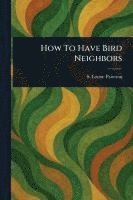 bokomslag How To Have Bird Neighbors