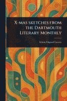 bokomslag X-mas Sketches From the Dartmouth Literary Monthly
