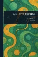 bokomslag My Leper Friends