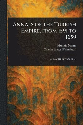 bokomslag Annals of the Turkish Empire, From 1591 to 1659