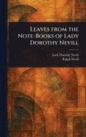 Dorothy Lady Nevill, Ralph Nevill - Leaves From the Note-Books of Lady Dorothy Nevill, Inbunden