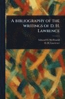 bokomslag A Bibliography of the Writings of D. H. Lawrence