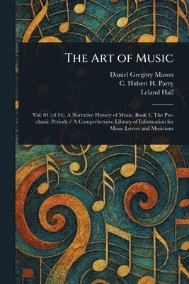 Daniel Gregory Mason, C Hubert H (Charles Hubert H Parry, Leland Hall - Art of Music, Häftad