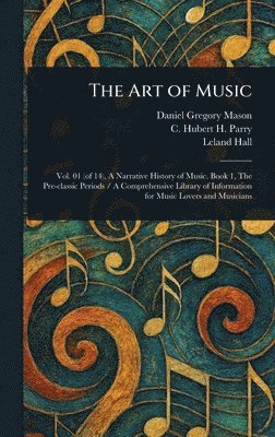 Daniel Gregory Mason, C Hubert H (Charles Hubert H Parry, Leland Hall - Art of Music, Inbunden