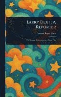 bokomslag Larry Dexter, Reporter