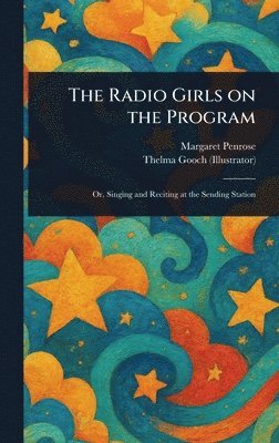 Margaret Penrose, Thelma Gooch - Radio Girls on the Program, Inbunden