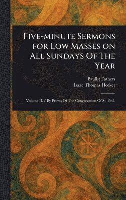 bokomslag Five-minute Sermons for Low Masses on All Sundays Of The Year