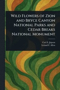 bokomslag Wild Flowers of Zion and Bryce Canyon National Parks and Cedar Breaks National Monument