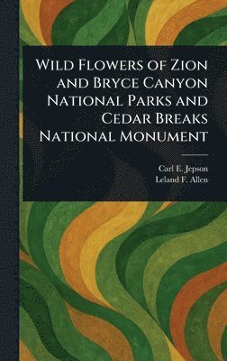 Wild Flowers of Zion and Bryce Canyon National Parks and Cedar Breaks National Monument 1