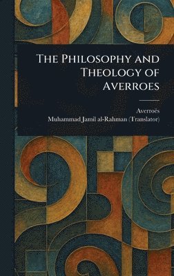Averroës, Muhammad Jamil Al-Rahman - Philosophy and Theology of Averroes, Inbunden