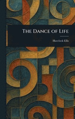 Havelock Ellis - Dance of Life, Inbunden