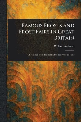 Famous Frosts and Frost Fairs in Great Britain