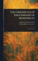 bokomslag The Chronicles of Enguerrand De Monstrelet