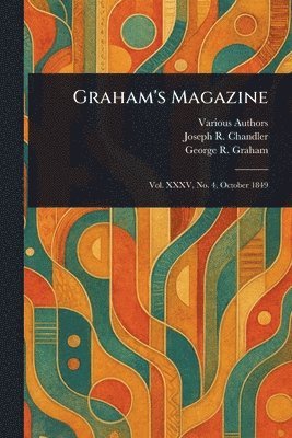 Various, Joseph R (Joseph Ripley) Chandler, George R Graham - Graham's Magazine, Häftad