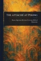 bokomslag The Attaché at Peking
