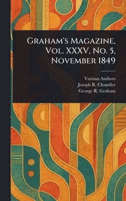 Various, Joseph R (Joseph Ripley) Chandler, George R Graham - Graham's Magazine, Vol. XXXV, No. 5, November 1849, Inbunden