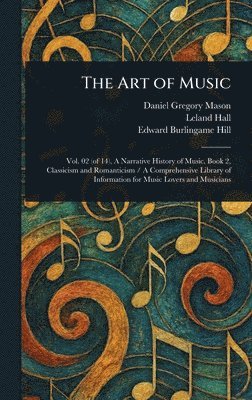Daniel Gregory Mason, Leland Hall, Edward Burlingame Hill - Art of Music, Inbunden