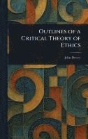 bokomslag Outlines of a Critical Theory of Ethics