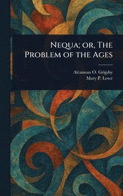 bokomslag Nequa; or, The Problem of the Ages