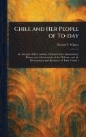 bokomslag Chile and Her People of To-day