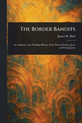 James W (James William) Buel - Border Bandits, Häftad