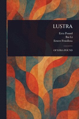 Ezra Pound, Bai Li, Ernest Fenollosa - Lustra, Häftad