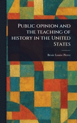 bokomslag Public Opinion and the Teaching of History in the United States