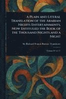bokomslag Plain and Literal Translation of the Arabian Nights Entertainments, Now Entituled the Book of the Thousand Nights and a Night