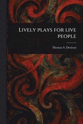 bokomslag Lively Plays for Live People