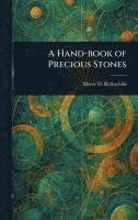 bokomslag Hand-book of Precious Stones