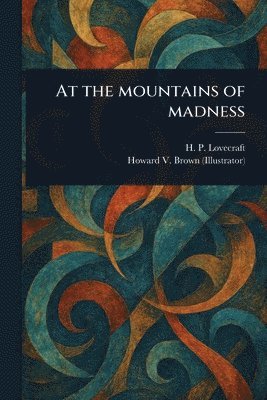 H. P. Lovecraft, Howard V. Brown - At the Mountains of Madness, Häftad