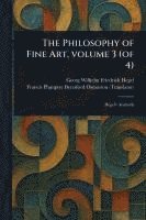 bokomslag Philosophy of Fine Art, Volume 3 (of 4)