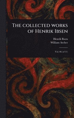 bokomslag The Collected Works of Henrik Ibsen
