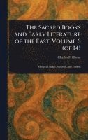 bokomslag Sacred Books and Early Literature of the East, Volume 6 (of 14)