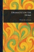 bokomslag Dramatics in the Home