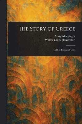 Mary MacGregor, Walter Crane - Story of Greece, Häftad