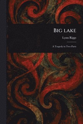 Lynn Riggs - Big Lake, Häftad