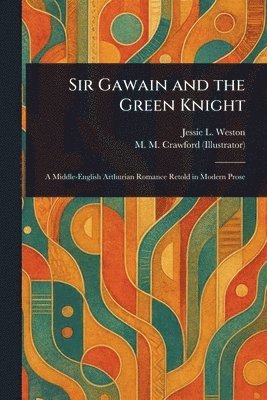 Jessie L (Jessie Laidlay) Weston, M M Crawford - Sir Gawain and the Green Knight, Häftad