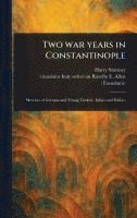 Two War Years in Constantinople 1