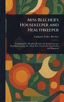 bokomslag Miss Beecher's Housekeeper and Healthkeeper