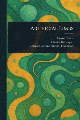Auguste Broca, Charles Ducroquet, Reginald Cheyne Elmslie - Artificial Limbs, Häftad
